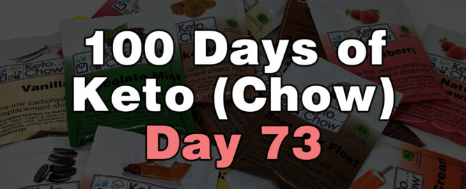 100 Days Of Keto Chow Day 73